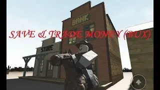 Save your money (bux) and trade with bux in Roblox cowboy game