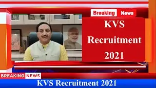 KENDRIYA VIDYALAYA RECRUITMENT UPDATE 2021 | KVS RECRUITMENT 2021 | KVS Job 2021