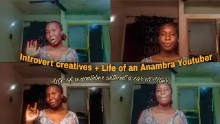 INTROVERT CREATIVE: Life of an Anambra youtuber+ life of a YouTuber without a Car or Uber #introvert