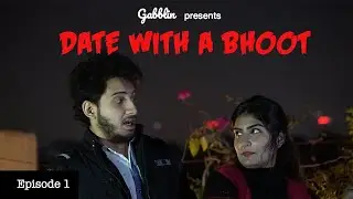 When You Date A Bhoot | Date With A Bhoot | Web Series | Episode 1