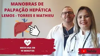 Manobras de palpação Hepática: Lemos-Torres e Mathieu.