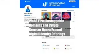Web3 Firm Unstoppable Domains and Crypto Browser Opera Expand Digital Identity Offerings