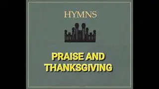 Praise and Thanksgiving Hymns - 62 through 96 | LDS Hymn Book