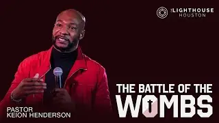 The Battle of the Wombs | Pastor Keion Henderson