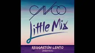CNCO & Little Mix &ndash; Reggaet&oacute;n Lento Official Instrumental