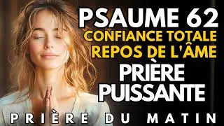 Psaume 62 - Pri&egrave;re de Confiance : Seul en Dieu Mon &Acirc;me Repose en Silence