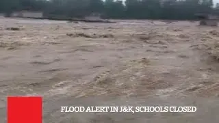 Flood Alert In J&K, Schools Closed