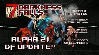 7 Days to Die Darkness Falls Mod | A21 Update Patch Notes, Manually Installing DF & DF Mod Recap!