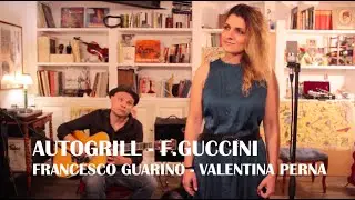AUTOGRILL (F. Guccini) Valentina Perna - Francesco Guarino