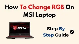 How To Change RGB On MSI Laptop