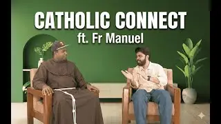 Catholic Connect Ft. @FatherManuelofm