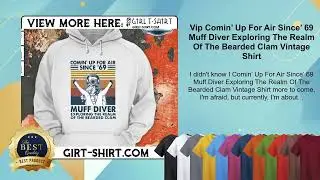 Vip Comin&rsquo; Up For Air Since&rsquo; 69 Muff Diver Exploring The Realm Of The Bearded Clam Vintage Shirt