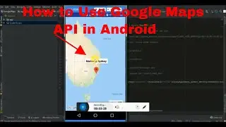 How to Use Google Maps API in Android