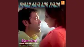 Pyaar Aaya Aur Zyada (From 