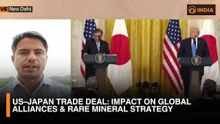 US&ndash;Japan Trade Deal: Impact on Global Alliances & Rare Mineral Strategy | Trump&rsquo;s Indo-Pacific Push