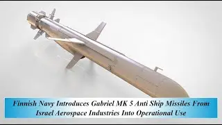Finnish Navy Introduces Gabriel MK 5 Anti Ship Missiles From Israel Aerospace Ind Operational Use