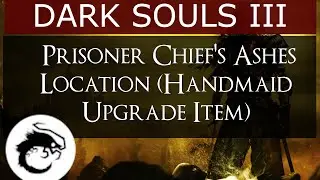 Dark Souls 3 - Irithyll Dungeon - Prisoner Chief's Ashes (Shrine Handmaid Upgrade Item)