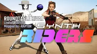 Synth Riders - 05 - ROUNDTABLE RIVAL - Lindsey Stirling - RAPTOR