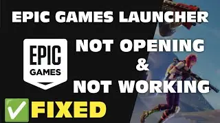 Fix Epic Games Launcher Won't Open Problem || Epic Games Launcher Not Opening in Windows 10/11