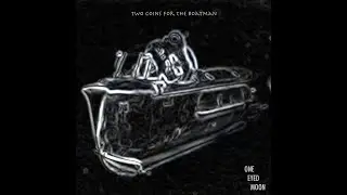 Two Coins For The Boatman - One Eyed Moon (Full Album)