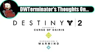 My Thoughts On... Destiny 2: Curse of Osiris & Warmind DLC's