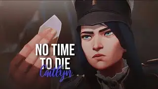 Caitlyn (Arcane) - No Time to Die