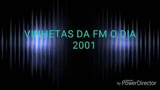 ALGUMAS VINHETAS DA FM O DIA, QUANDO ERA VOZ PADRAO 2000/2006