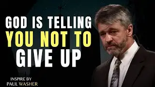 GOD IS TELLING YOU NOT TO GIVE UP | MTIVATIONAL POWER FULL SPEECH BY ~PAUL WASHER~