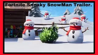 Fortnite Sneaky SnowMan Trailer.