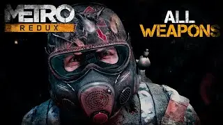 Metro Redux - Все оружие [Ультра Настройки, Full HD, FOV 70]