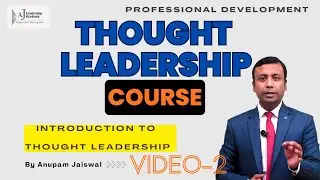 Introduction to Thought Leadership | Chapter -1 बनिए अपनी Industry के Expert! | Anupam Jaiswal