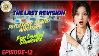 PITUITARY GLAND | DENTISTRY | SDI | HUMAN ANATOMY | THE LAST REVISION | EPISODE 12 | HINDI | ENGLISH