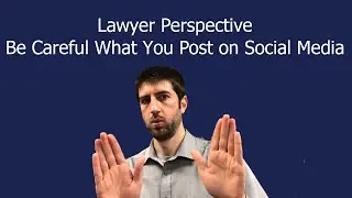 Lawyer Perspective - Be Careful What You Post on Social Media