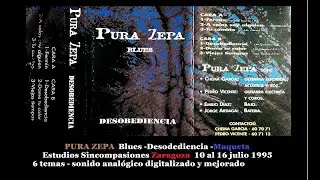 Pura Zepa Blues -Desobediencia Maqueta PS/CP Zaragoza 1995 6 temas sonido anal&oacute;gico digitalizado