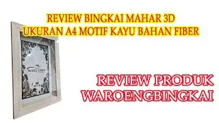 REVIEW BINGKAI MAHAR 3D MOTIF KAYU BAHAN FIBER