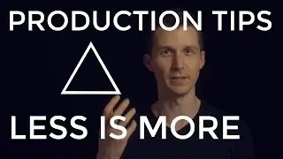 Less Is More - EDM Production Tips