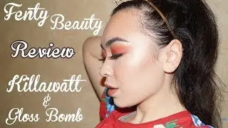 FENTY BEAUTY Killawatt & Gloss Bomb First Impression/Review // Caroline Mystee
