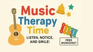 Music therapy time - listen, notice, and have fun with the Printable Worksheet!