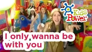 I only wanna be with you | Kids Power Show | Songs for Kids