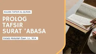 Prolog Tafsir Surat 'Abasa - Ustadz Abdullah Zaen, Lc., M.A.