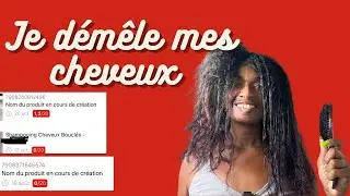 Comment je démêle mes cheveux | Eviter les produits toxiques !