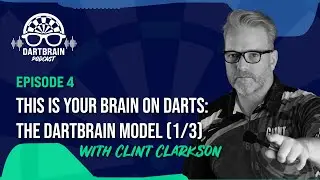 Ep. 4 - This is Your Brain on Darts (1/3): The DartBrain Model