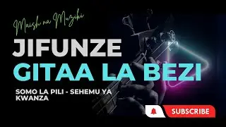 Jifunze Gitaa La Bezi - Somo la Pili | Bass Guitar Tutorial - Lesson 2 part 1