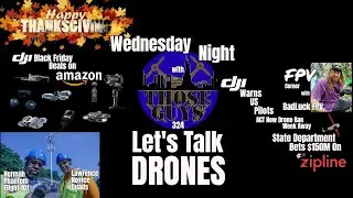 Wednesday Night with Those Guys 324  DJI, Black Friday Deals, FPV, and More