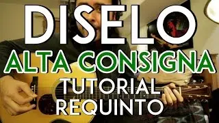 Díselo - Alta Consigna - Tutorial - REQUINTO - Como tocar en Guitarra