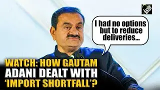 Watch: Gautam Adani narrates how he tackled ‘import shortfall’ crisis with strategic decisions