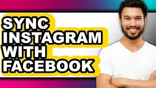 How To Sync Instagram With Facebook - Easy Guide