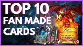 Top 10 Fan Made Hearthstone Cards