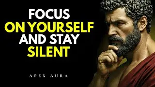 Focus on Yourself. Stay Silent. Become Unstoppable | Stoicism