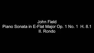 John Field - Piano Sonata in E-Flat Major Op. 1 No. 1  H. 8.1 - II. Rondo
